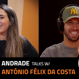 EP.6 | INÊS ANDRADE x ANTÓNIO FÉLIX DA COSTA