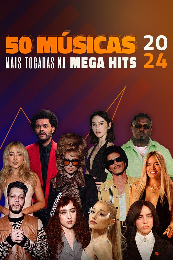 O TOP das 50 músicas mais tocadas na MEGA HITS em 2024!