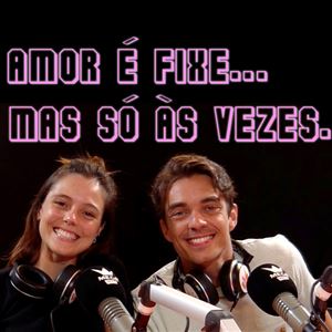 Madalena e José | Amor é Fixe... mas só às vezes.