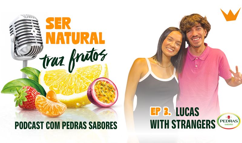 Ser Natural Traz Frutos | #3 Lucas With Strangers