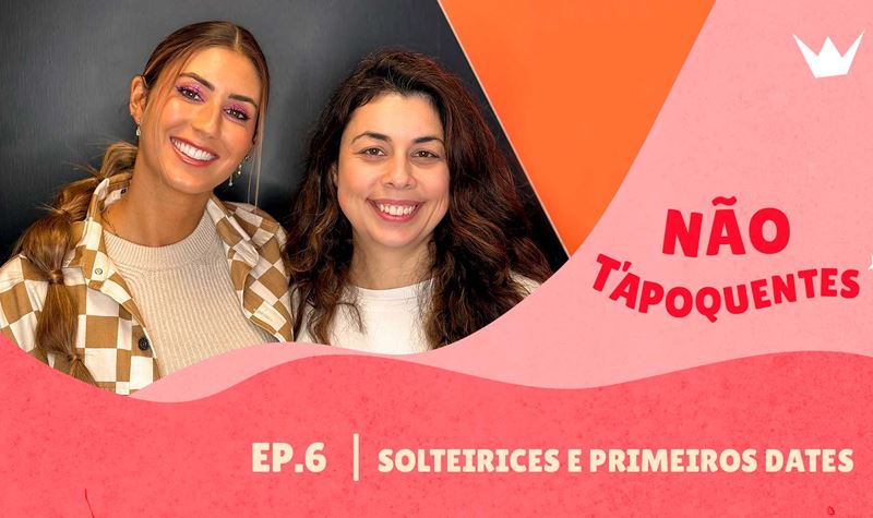 Ep.06 | Solteirices e Primeiro...
