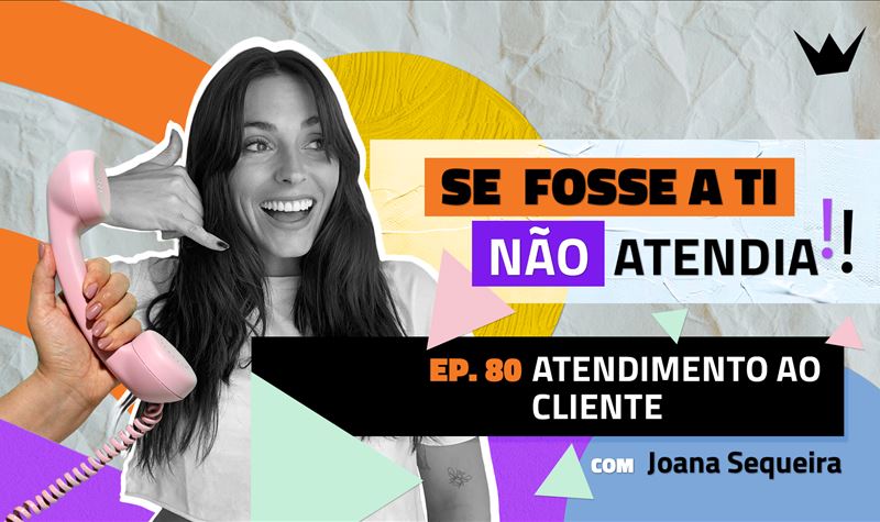 Ep.80 | Atendimento ao cliente