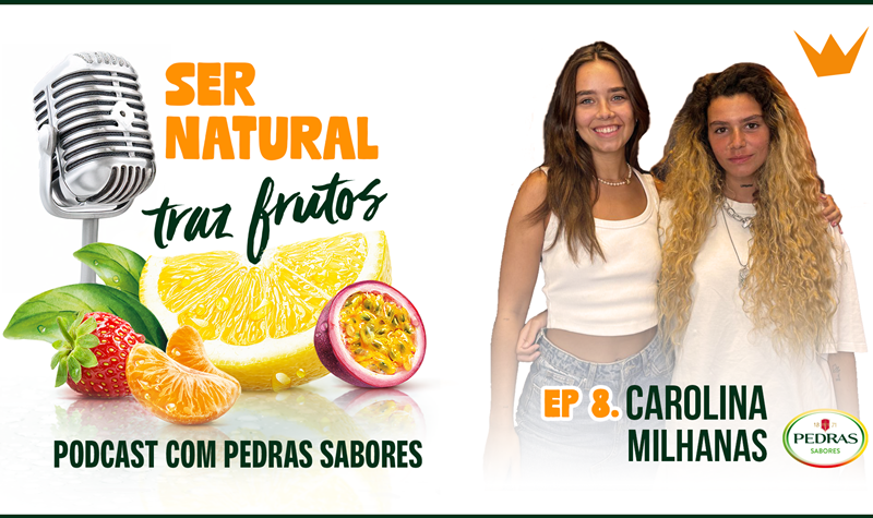 Ser Natural Traz Frutos | #8 Milhanas