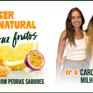 Ser Natural Traz Frutos | #8 Milhanas