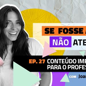 Ep.27 | Conteúdo impróprio para o professor