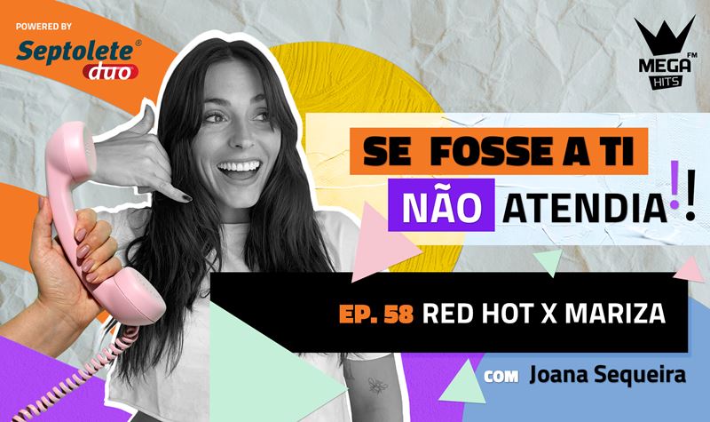 Ep.58 | Red Hot X Mariza