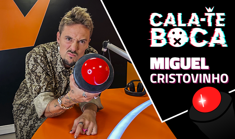 Cala-te Boca com Miguel Cristo...
