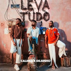 LEVA TUDO - CALEMA & DILSINHO