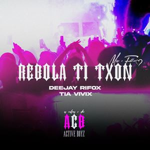 REBOLA TI TXON - DEEJAY RIFOX x TIA VIVIX