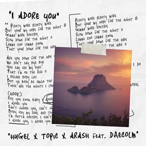 ADORE YOU - HUGEL x TOPIC x ARASH feat. DAECOLM