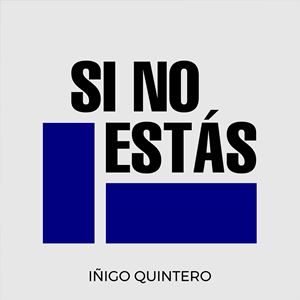 SI NO ESTÃS - IÃ‘IGO QUINTERO