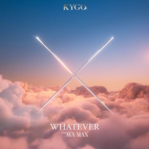 WHATEVER - KYGO & AVA MAX