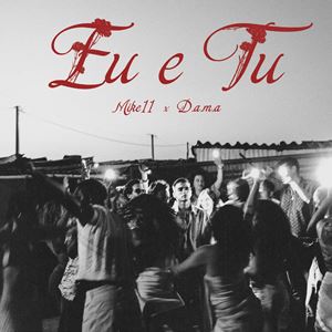 EU E TU - MIKE 11 FEAT. D.A.M.A.