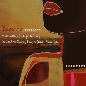 YAMORE - MOBLACK & SALIF KEITA feat. CESARIA EVORA, BENJA & FRANC FALA