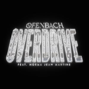 OVERDRIVE - OFENBACH feat. NORMA JEAN MARTINE