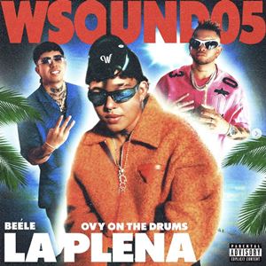 LA PLENA - W SOUND, OVY ON THE DRUMS & BEELE