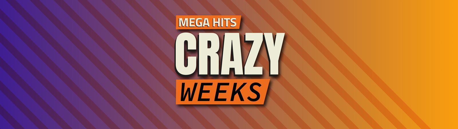 MEGA HITS CRAZY WEEKS!