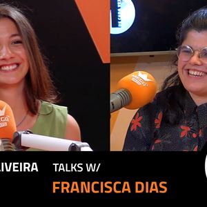 EP. 28 | TERESA OLIVEIRA X FRANCISCA DIAS