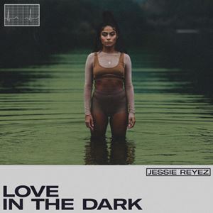 LOVE IN THE DARK - JESSIE REYEZ