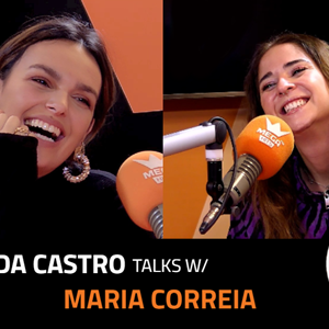 EP.10 | MAFALDA CASTRO X MARIA CORREIA