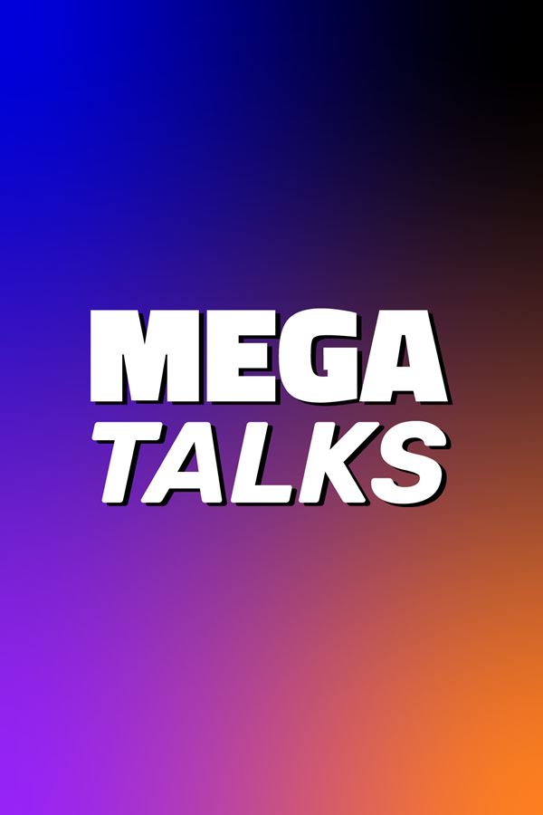 MEGA TALKS