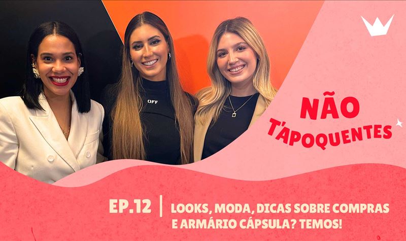 Ep.12 | Looks, moda, dicas sob...