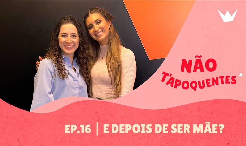 Ep.16 | E depois de ser mãe?