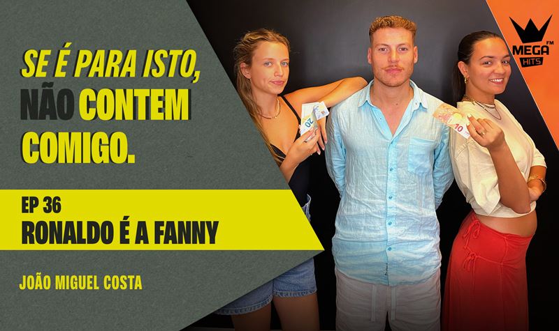 Ep.36 | Ronaldo é a Fanny