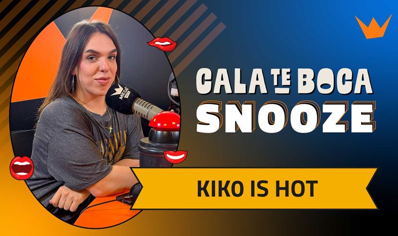 Cala-te Boca com Kiko is Hot